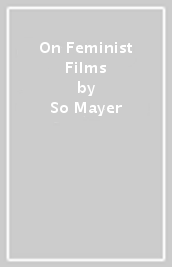 On Feminist Films