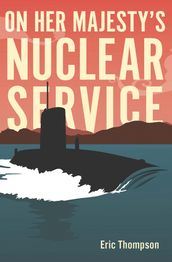 On Her Majesty s Nuclear Service