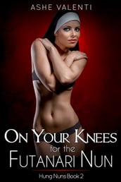 On Your Knees for the Futanari Nun (Hung Nuns Book 2)