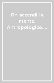 On accendi la mente. Antropologico. Per la Scuola elementare. Con e-book. Con espansione online. Vol. 2