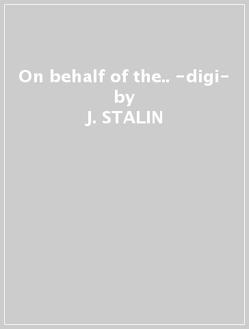On behalf of the.. -digi- - J. STALIN
