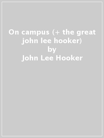 On campus (+ the great john lee hooker) - John Lee Hooker