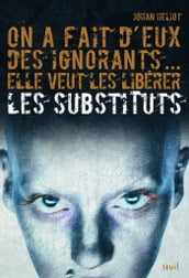 On a fait d eux des ignorants... elle veut les libérer. Les Substituts, tome 1