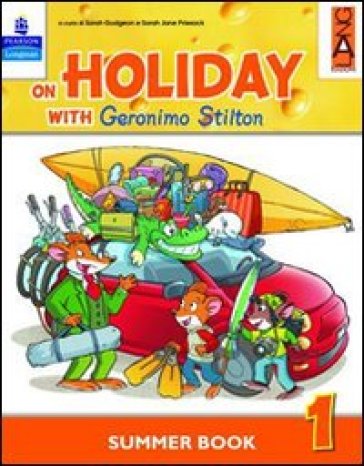 On holiday with Geronimo Stilton. Per la Scuola elementare. Vol. 1