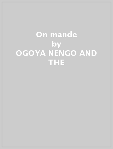 On mande - OGOYA NENGO AND THE