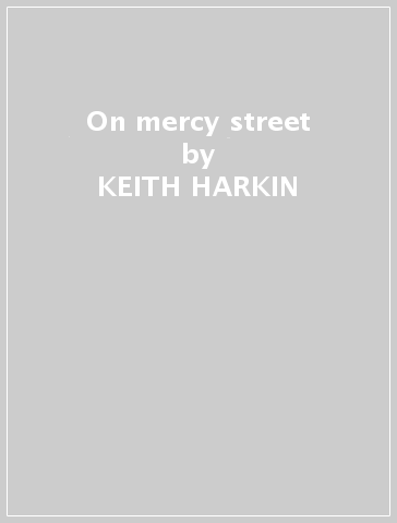 On mercy street - KEITH HARKIN