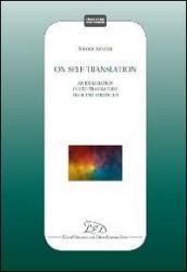 On self-translation. An exploration in self-translators teloi and strategies