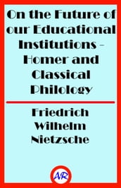 On the Future of our Educational Institutions - Homer and Classical Philology