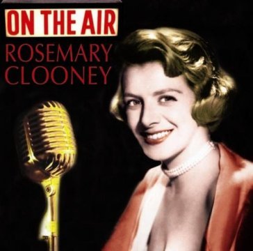 On the air (23 tracks) - Rosemary Clooney