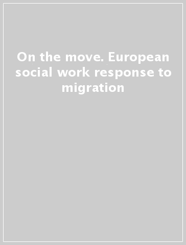 On the move. European social work response to migration