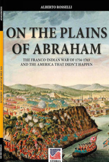 On the plains of Abraham. Nuova ediz. - Alberto Rosselli