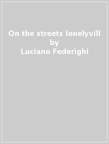 On the streets lonelyvill - Luciano Federighi