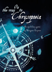 On the way to Chrysopoiea. An epistolary roleplaying game