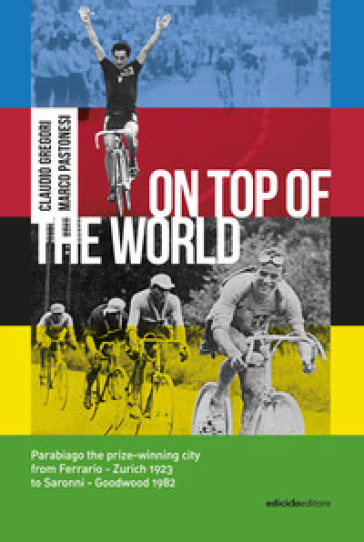 On top of the world. Parabiago the city of world champions - Claudio Gregori - Marco Pastonesi