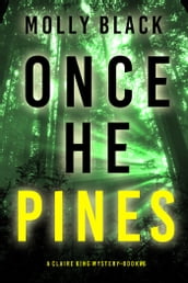 Once He Pines (A Claire King FBI Suspense ThrillerBook Six)