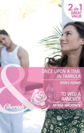 Once Upon A Time In Tarrula / To Wed A Rancher: Once Upon a Time in Tarrula / To Wed a Rancher (Mills & Boon Cherish)