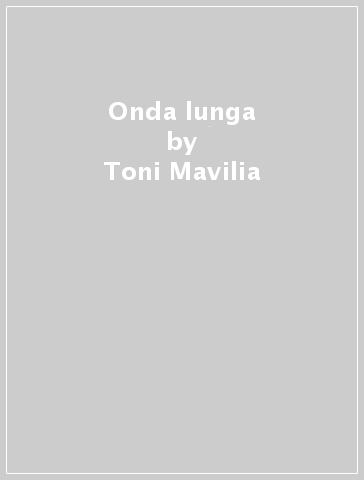 Onda lunga - Toni Mavilia