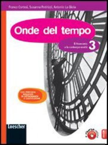 Onde del tempo. Per la Scuola media. Con espansione online. 3: Il Novecento e la Contemporaneità - Franco Cortesi - Susanna Fedrizzi - Antonio La Gioia