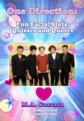 One Direction: Fun Facts, Stats, Quizzes and Quotes