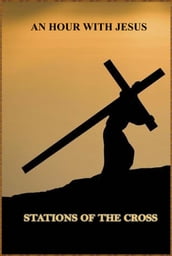 One Hour with Jesus Stations of the Cross