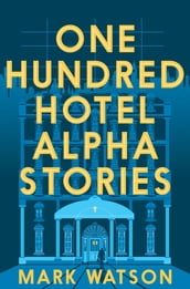 One Hundred Hotel Alpha Stories