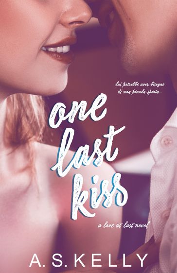 One Last Kiss - A. S. Kelly