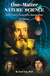 One-Matter Nature Science: Tsau s Scientific Revolution (2nd Edition)