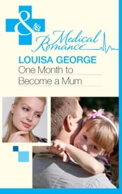 One Month to Become a Mum (Mills & Boon Medical)
