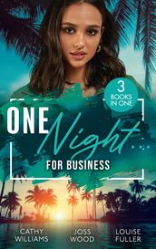 One Night For Business: The Italian s One-Night Consequence (One Night With Consequences) / One Night, Two Consequences / Proof of Their One-Night Passion