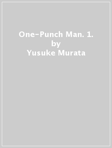 One-Punch Man. 1. - Yusuke Murata