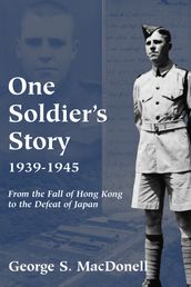 One Soldier s Story: 1939-1945