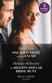 One Wild Night With Her Enemy / The Billion-Dollar Bride Hunt: One Wild Night with Her Enemy (Hot Summer Nights with a Billionaire) / The Billion-Dollar Bride Hunt (Mills & Boon Modern)