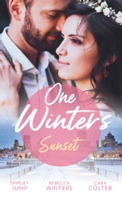 One Winter s Sunset: The Christmas Baby Surprise / Marry Me under the Mistletoe / Snowflakes and Silver Linings