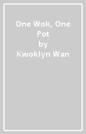 One Wok, One Pot