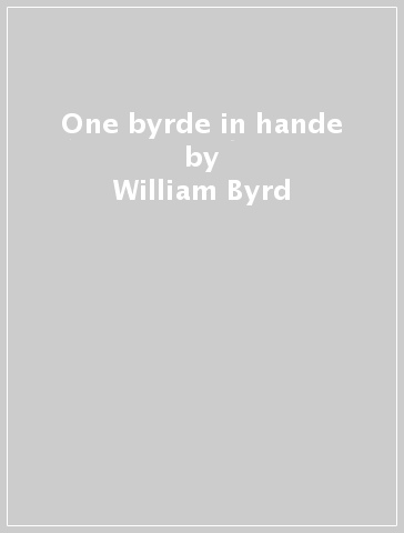 One byrde in hande - William Byrd