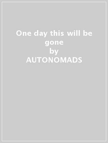 One day this will be gone - AUTONOMADS
