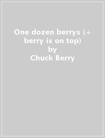 One dozen berrys (+ berry is on top) - Chuck Berry