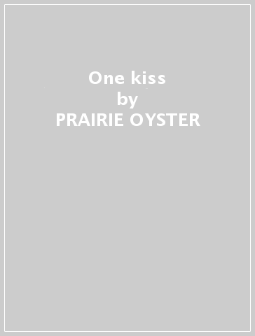 One kiss - PRAIRIE OYSTER