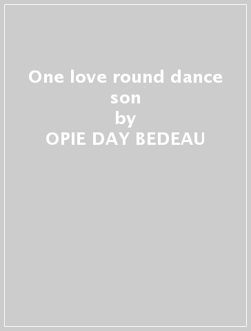 One love round dance son - OPIE DAY-BEDEAU