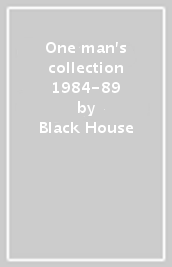 One man's collection 1984-89