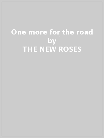 One more for the road - THE NEW ROSES