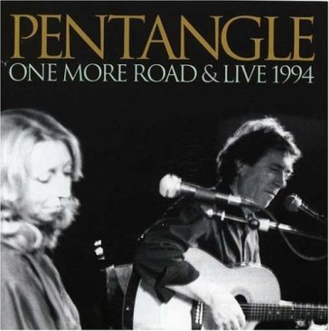 One more road & live 1994 - Pentangle