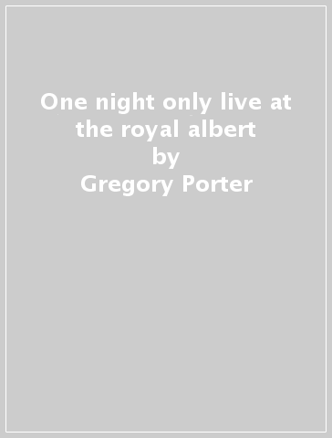 One night only live at the royal albert - Gregory Porter