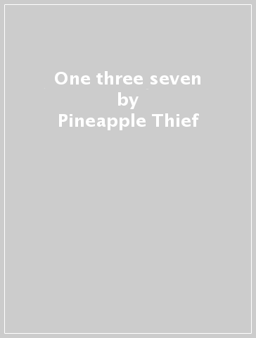 One three seven - Pineapple Thief