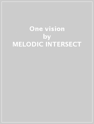 One vision - MELODIC INTERSECT