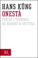 Onestà. Perché l economia ha bisogno di un etica