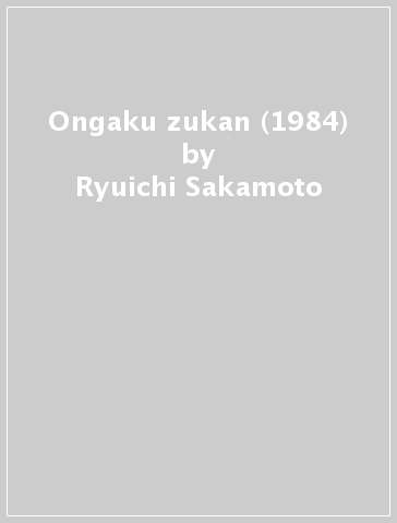 Ongaku zukan (1984) - Ryuichi Sakamoto