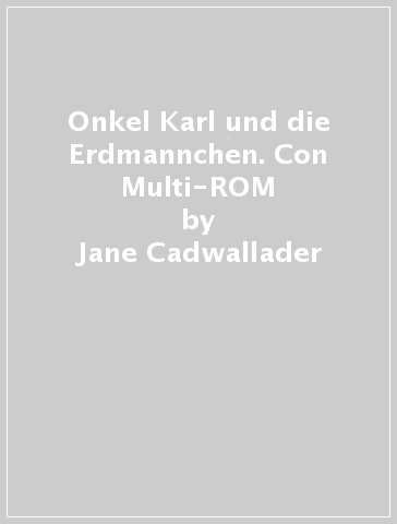 Onkel Karl und die Erdmannchen. Con Multi-ROM - Jane Cadwallader