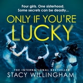 Only If You re Lucky: Don t miss this new chilling psychological suspense novel with a dark academia edge, by a New York Times bestselling author about toxic female friendships and deadly secrets
