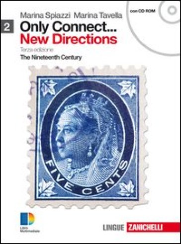 Only connect... new directions. Per le Scuole superiori. Con CD-ROM. Con espansione online. 2: The nineteenth century - Marina Spiazzi - Marina Tavella